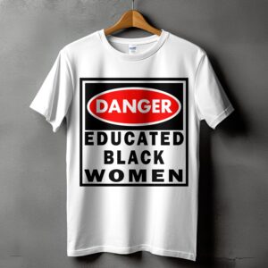 Educated Black Women Warning Sign T-Shirt