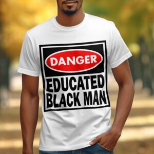 Danger: Educated Black Man Graphic T-Shirt